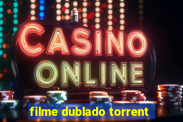 filme dublado torrent